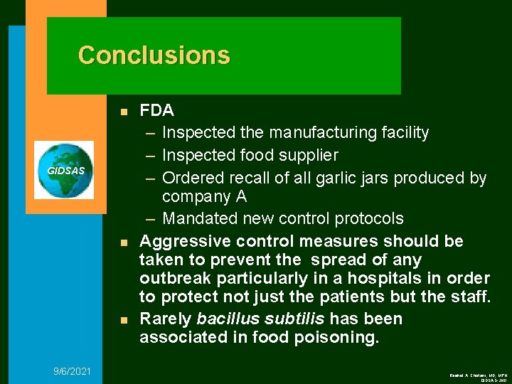 Conclusions n GIDSAS n n 9/6/2021 FDA – Inspected the manufacturing facility – Inspected