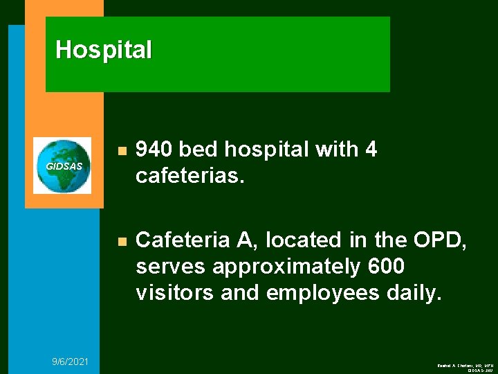 Hospital n 940 bed hospital with 4 cafeterias. n Cafeteria A, located in the