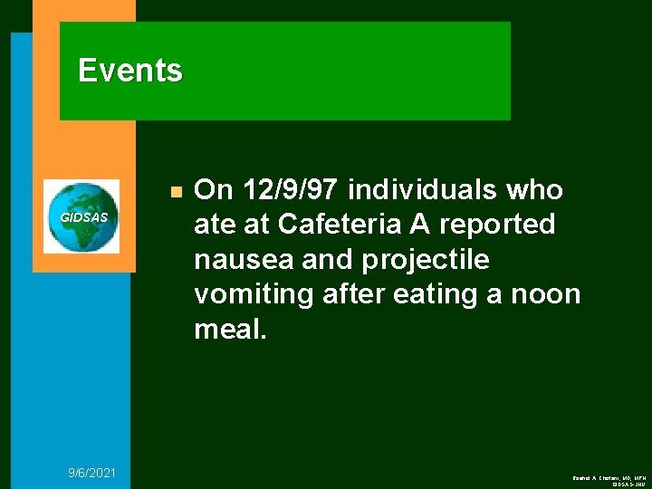 Events n GIDSAS 9/6/2021 On 12/9/97 individuals who ate at Cafeteria A reported nausea