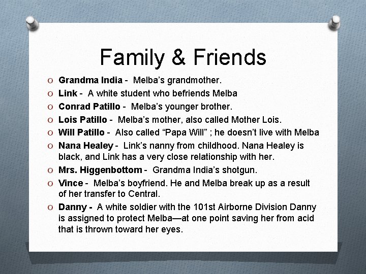 Family & Friends O Grandma India - Melba’s grandmother. O Link - A white