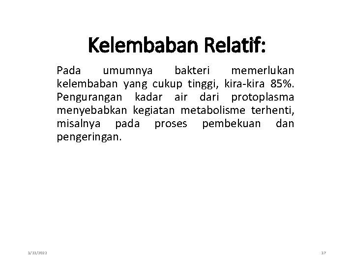 Kelembaban Relatif: Pada umumnya bakteri memerlukan kelembaban yang cukup tinggi, kira-kira 85%. Pengurangan kadar