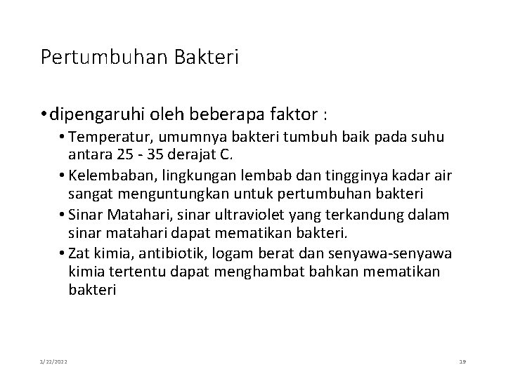 Pertumbuhan Bakteri • dipengaruhi oleh beberapa faktor : • Temperatur, umumnya bakteri tumbuh baik