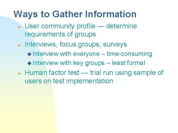 Ways to Gather Information n n User community profile — determine requirements of groups