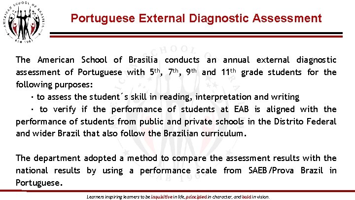 Portuguese External Diagnostic Assessment The American School of Brasilia conducts an annual external diagnostic