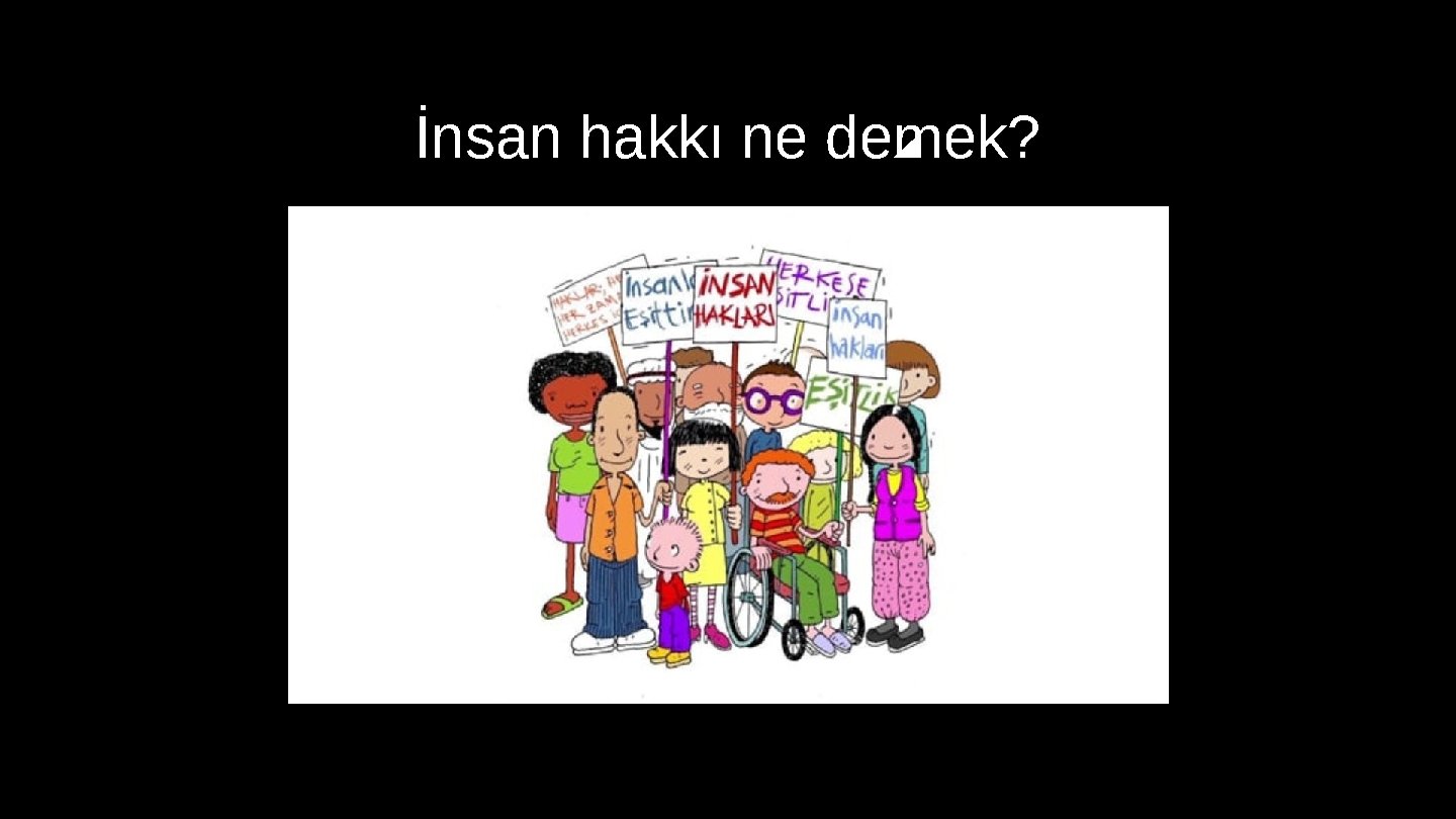 İnsan hakkı ne demek? 