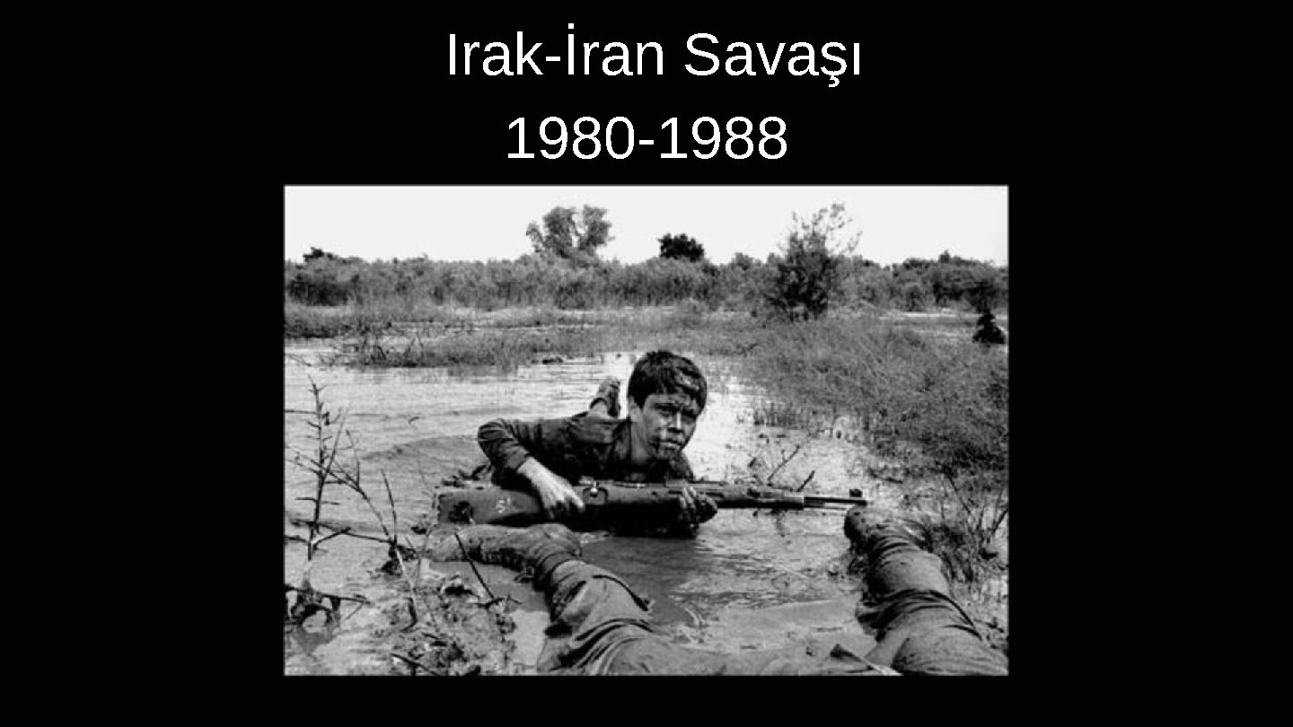 Irak-İran Savaşı 1980 -1988 