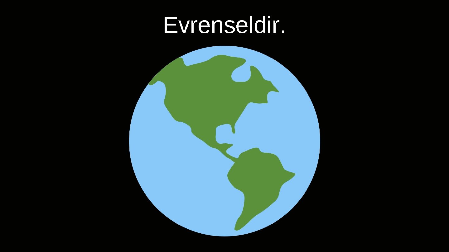Evrenseldir. 