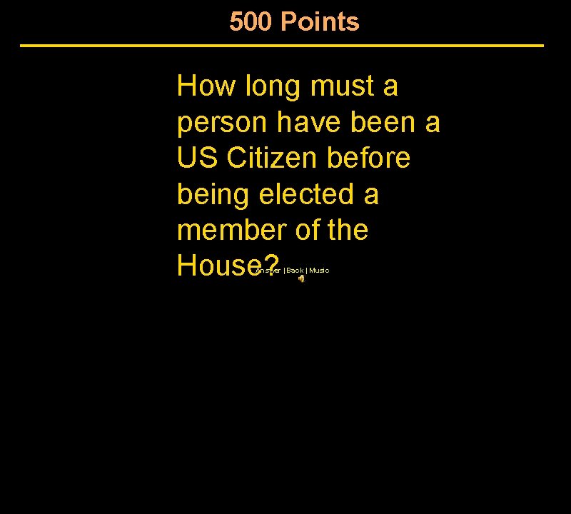 500 Points How long must a person have been a US Citizen before being