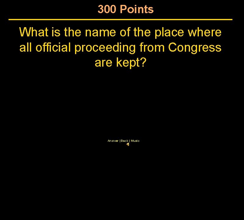 300 Points What is the name of the place where all official proceeding from