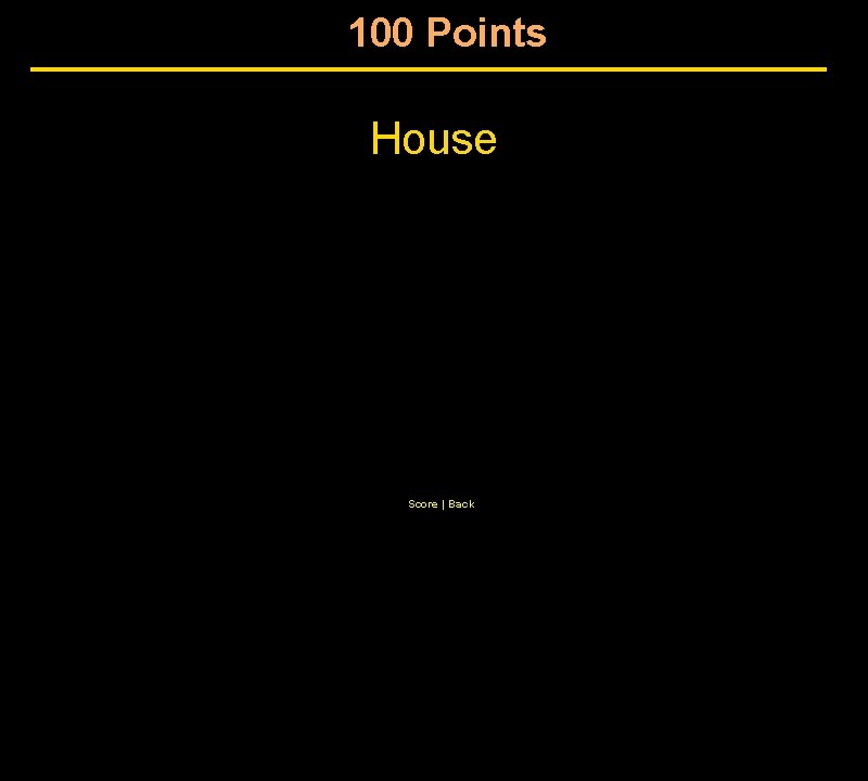 100 Points House Score | Back 