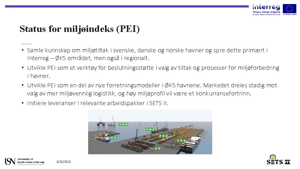 Status for miljøindeks (PEI) • Samle kunnskap om miljøtiltak i svenske, danske og norske
