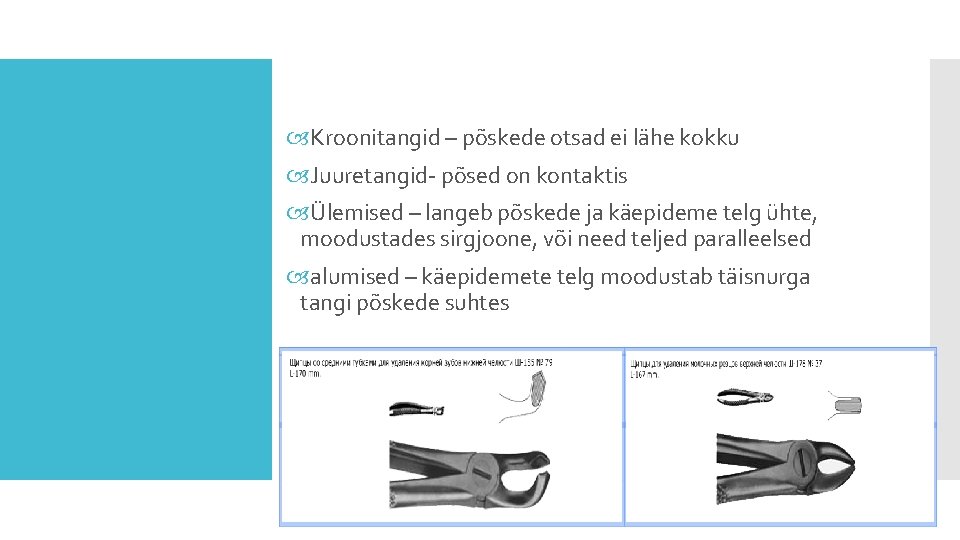 Kroonitangid – põskede otsad ei lähe kokku Juuretangid- põsed on kontaktis Ülemised –