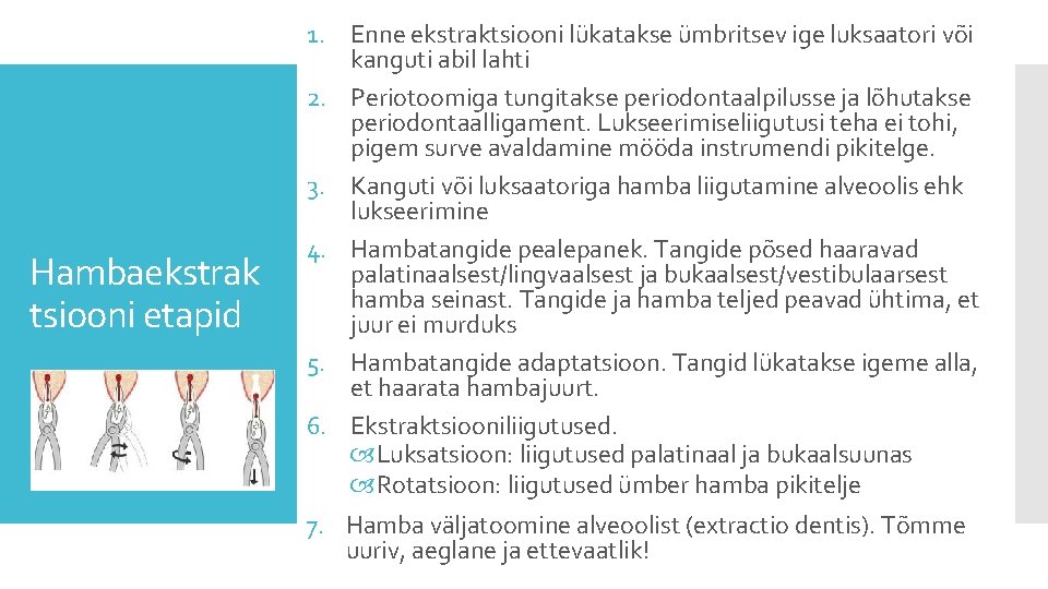 Hambaekstrak tsiooni etapid 1. Enne ekstraktsiooni lükatakse ümbritsev ige luksaatori või kanguti abil lahti