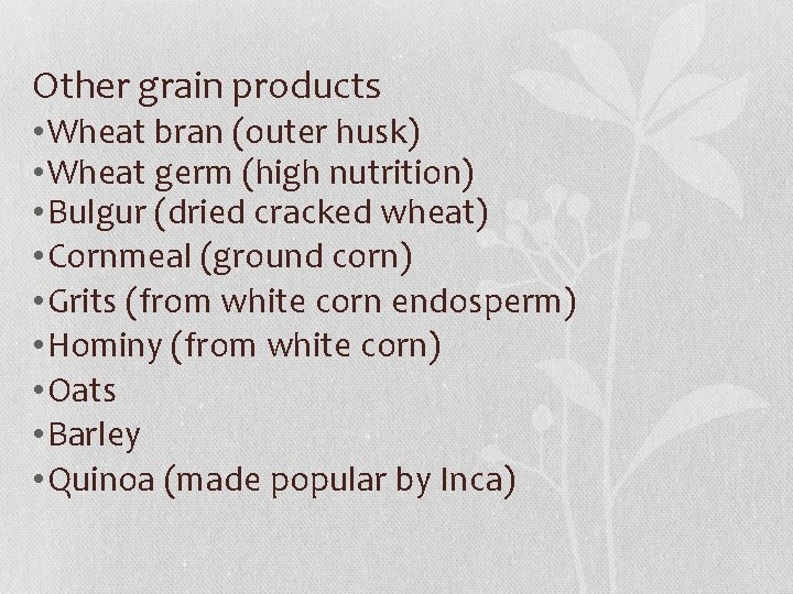 Other grain products • Wheat bran (outer husk) • Wheat germ (high nutrition) •