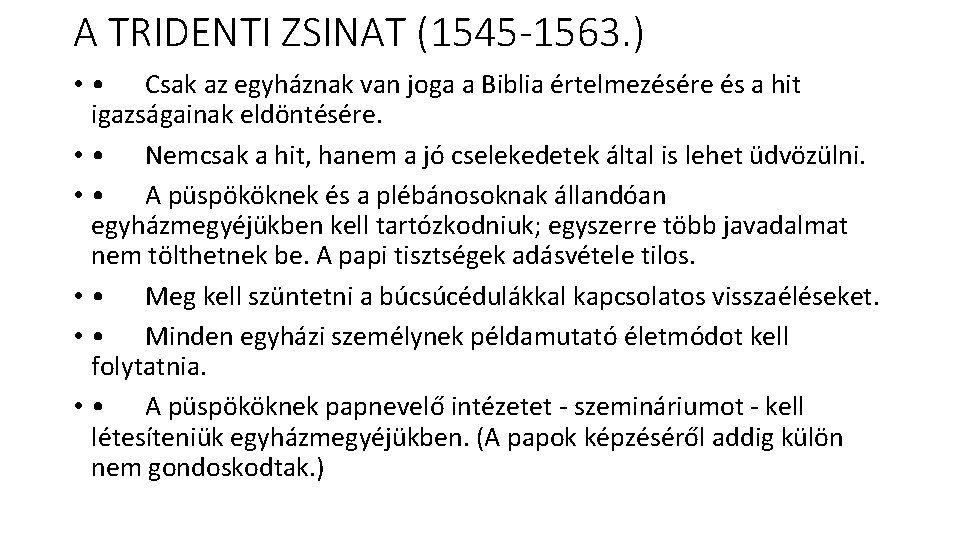A TRIDENTI ZSINAT (1545 -1563. ) • • Csak az egyháznak van joga a
