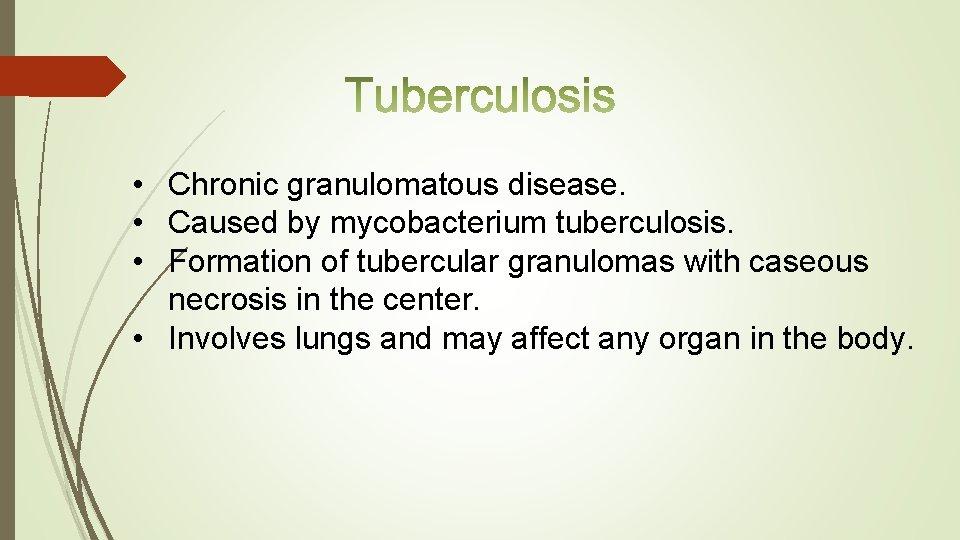  • Chronic granulomatous disease. • Caused by mycobacterium tuberculosis. • Formation of tubercular