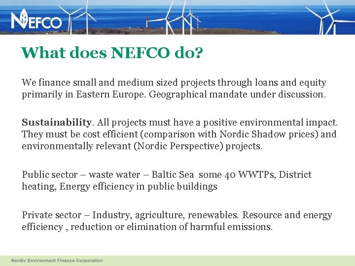 What does NEFCO do? We finance small and medium sized projects through loans and