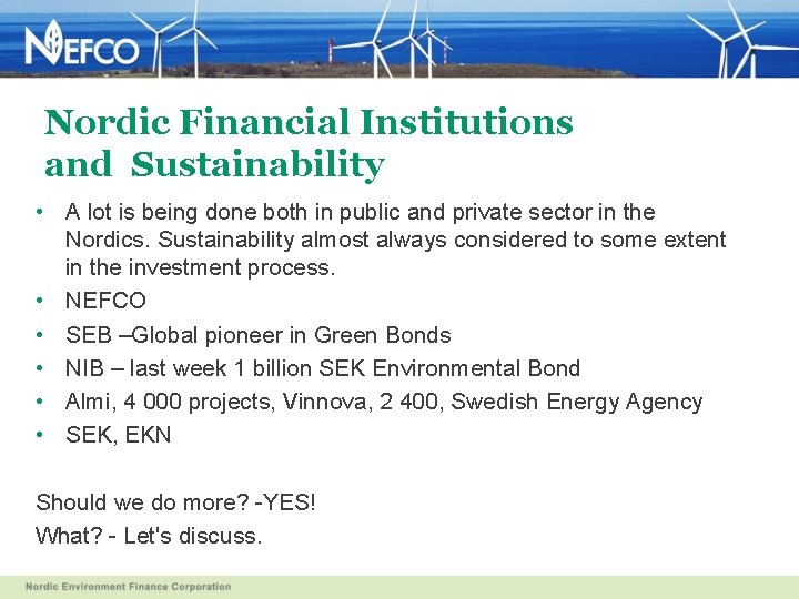 Nordic Financial Institutions and Sustainability • A lot is being done both in public
