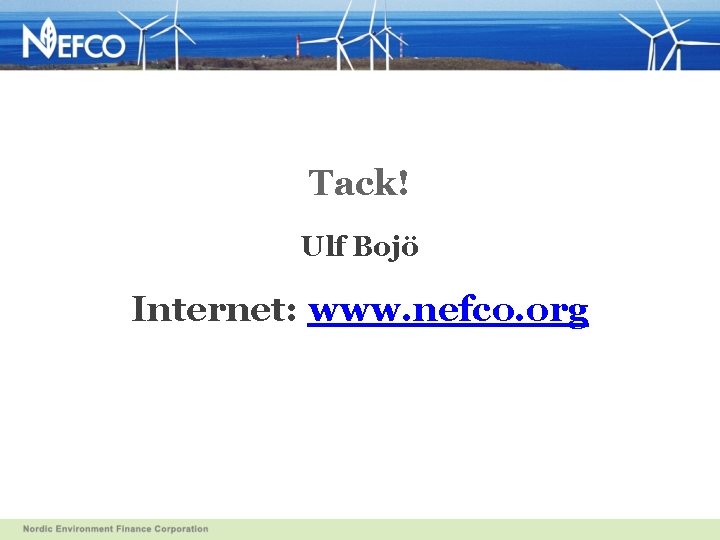 Tack! Ulf Bojö Internet: www. nefco. org 