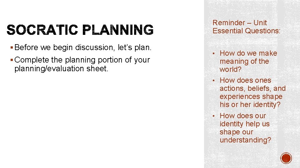 Reminder – Unit Essential Questions: § Before we begin discussion, let’s plan. § Complete