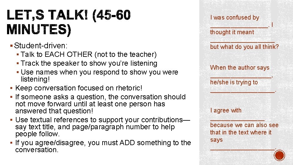 § Student-driven: § Talk to EACH OTHER (not to the teacher) § Track the