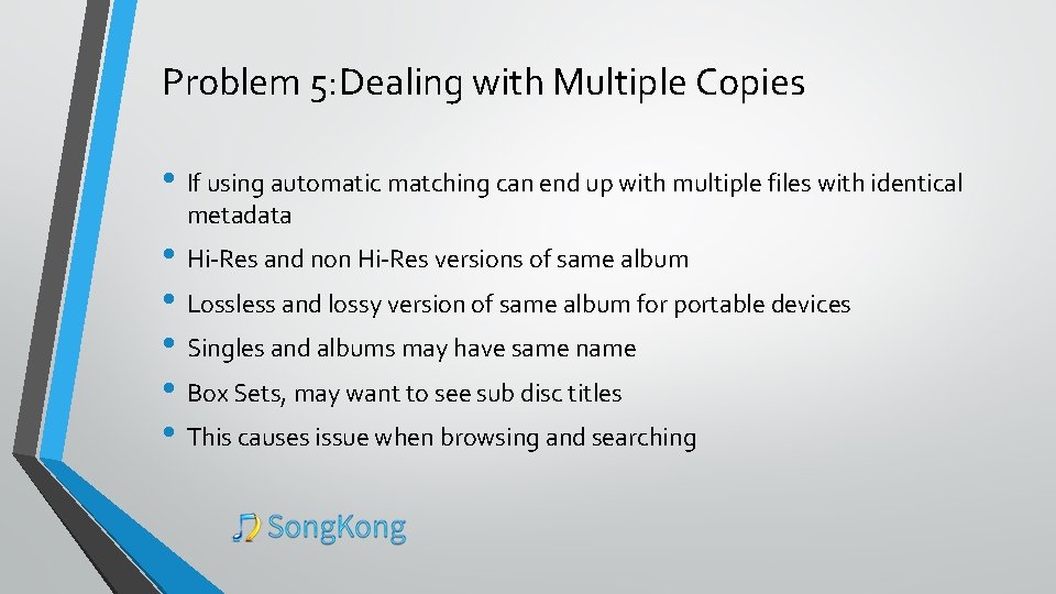 Problem 5: Dealing with Multiple Copies • If using automatic matching can end up