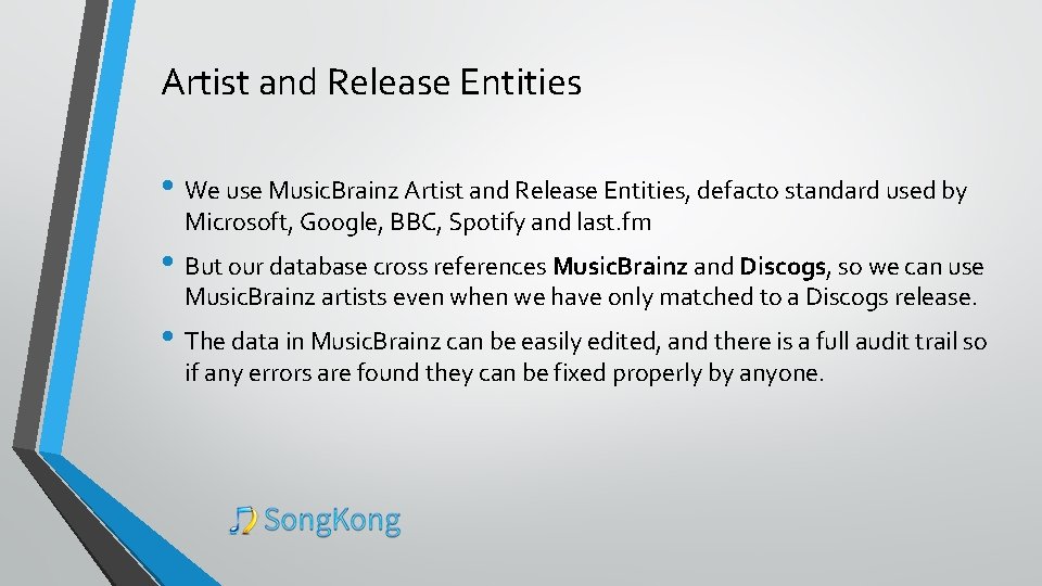 Artist and Release Entities • We use Music. Brainz Artist and Release Entities, defacto