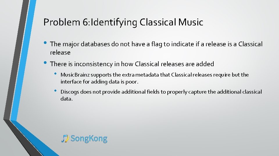 Problem 6: Identifying Classical Music • The major databases do not have a flag