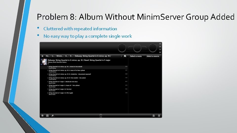Problem 8: Album Without Minim. Server Group Added • • Cluttered with repeated information