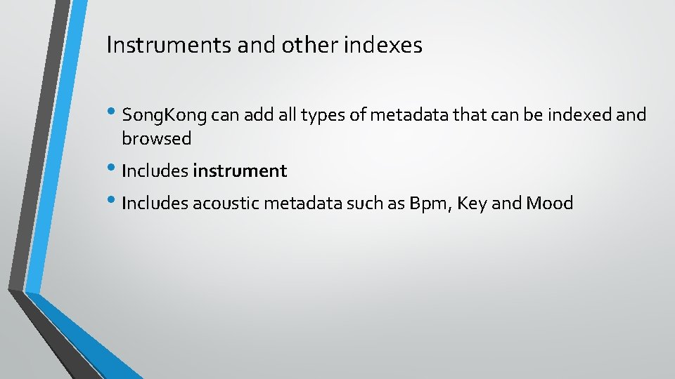 Instruments and other indexes • Song. Kong can add all types of metadata that