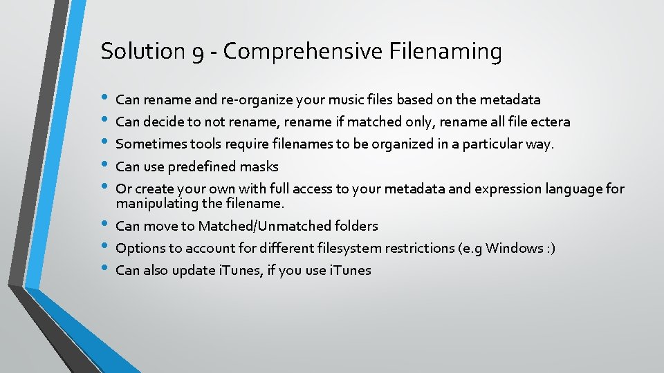Solution 9 - Comprehensive Filenaming • • Can rename and re-organize your music files