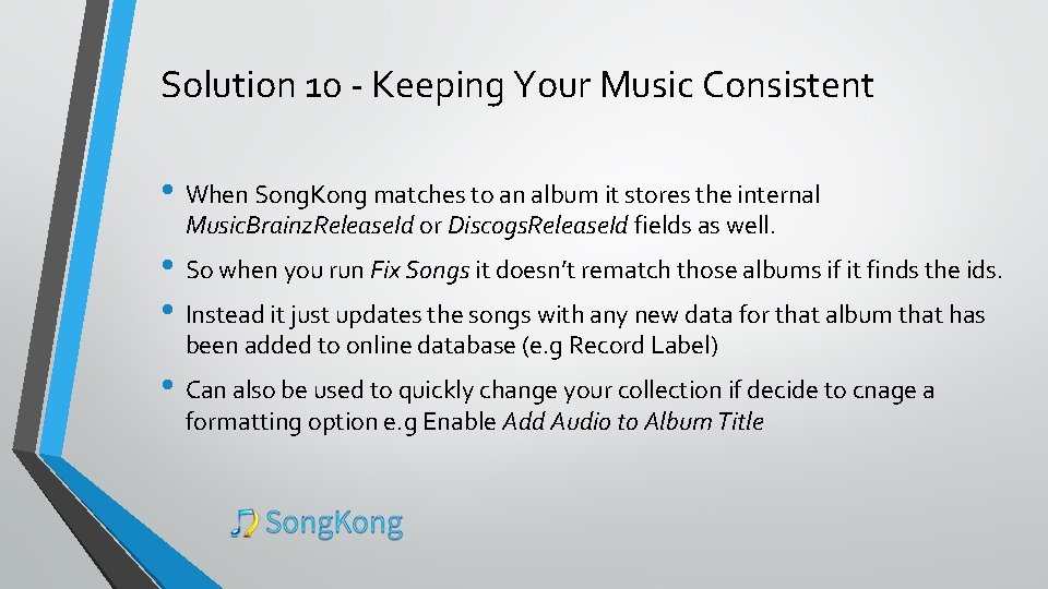 Solution 10 - Keeping Your Music Consistent • When Song. Kong matches to an