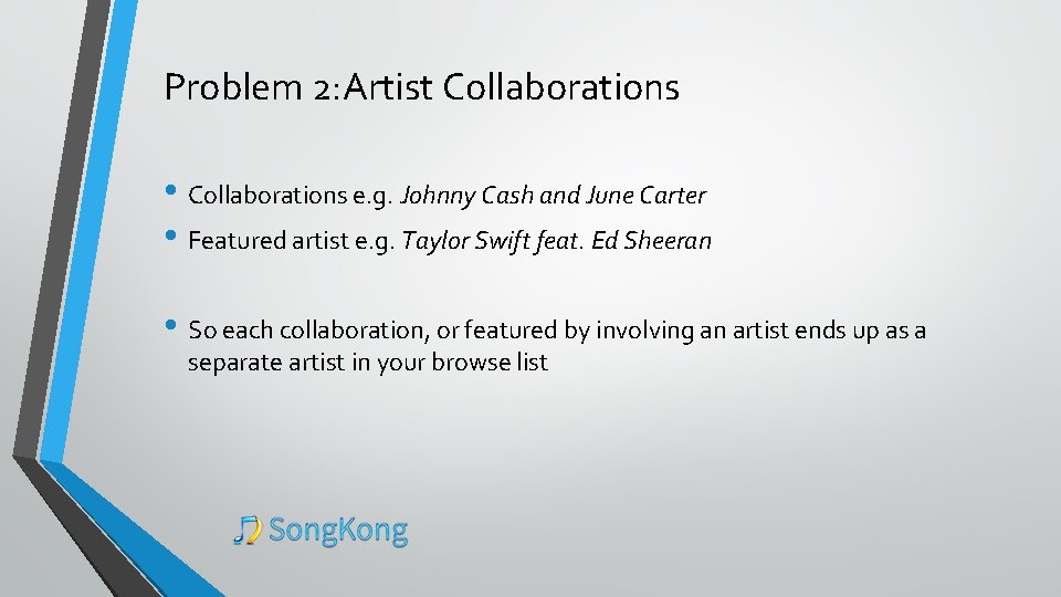 Problem 2: Artist Collaborations • Collaborations e. g. Johnny Cash and June Carter •