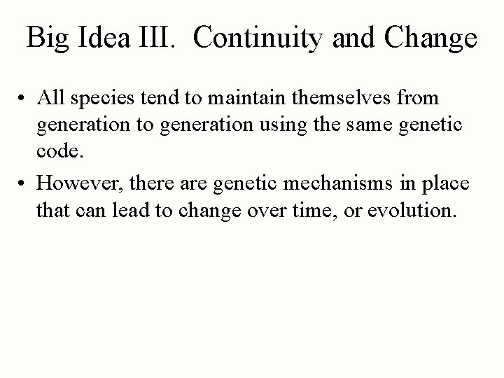 Big Idea III. Continuity and Change • All species tend to maintain themselves from