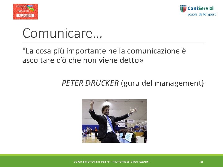 Comunicare… "La cosa più importante nella comunicazione è ascoltare ciò che non viene detto»