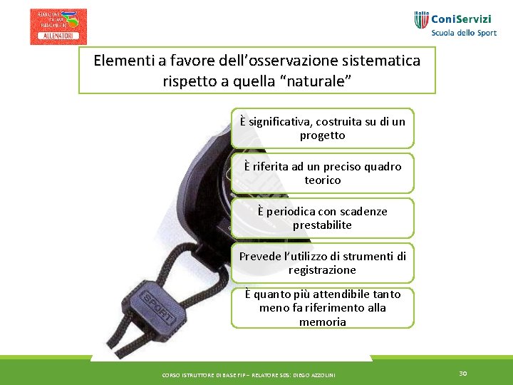 Elementi a favore dell’osservazione sistematica rispetto a quella “naturale” È significativa, costruita su di