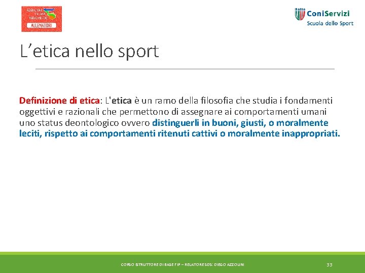 L’etica nello sport Definizione di etica: L'etica è un ramo della filosofia che studia