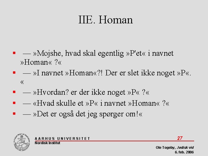 IIE. Homan — » Mojshe, hvad skal egentlig » P'et « i navnet »