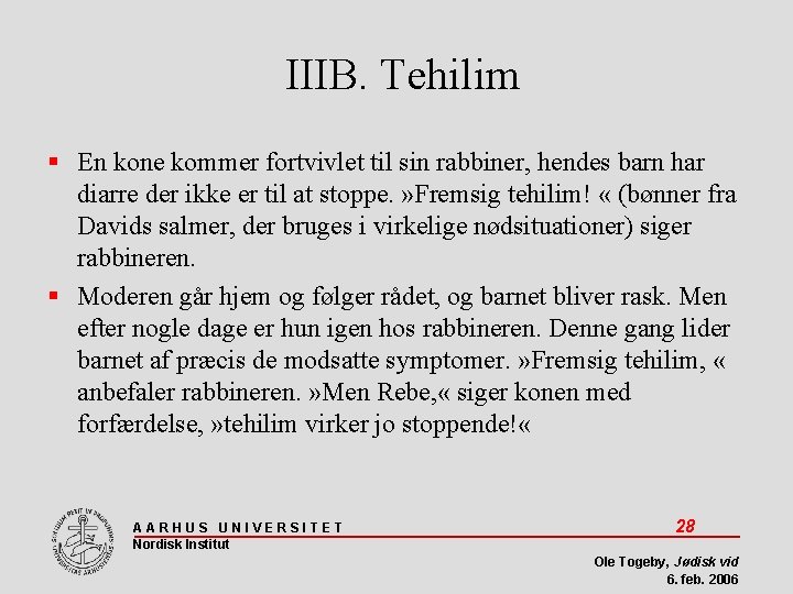 IIIB. Tehilim En kone kommer fortvivlet til sin rabbiner, hendes barn har diarre der