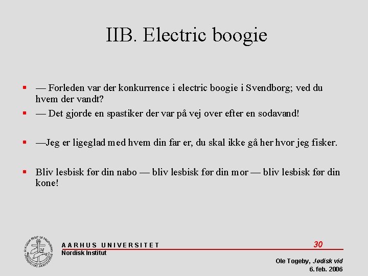 IIB. Electric boogie — Forleden var der konkurrence i electric boogie i Svendborg; ved