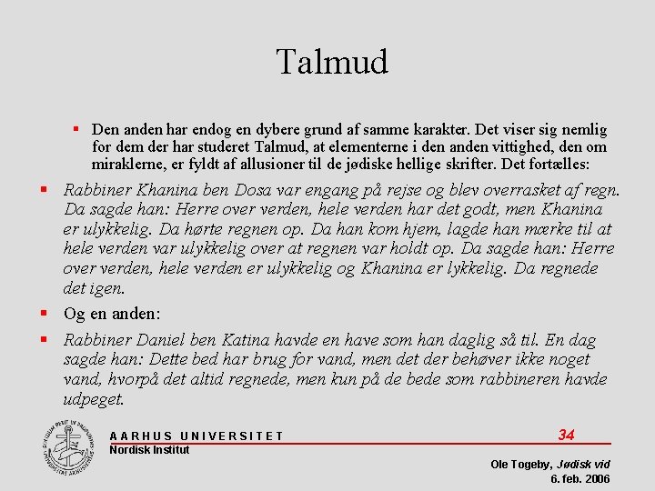 Talmud Den anden har endog en dybere grund af samme karakter. Det viser sig