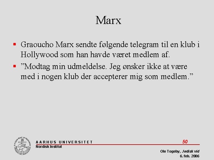 Marx Graoucho Marx sendte følgende telegram til en klub i Hollywood som han havde