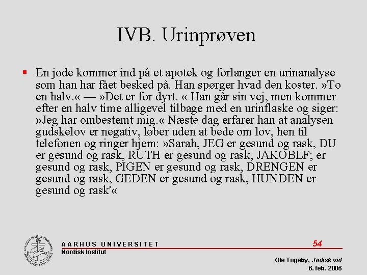 IVB. Urinprøven En jøde kommer ind på et apotek og forlanger en urinanalyse som