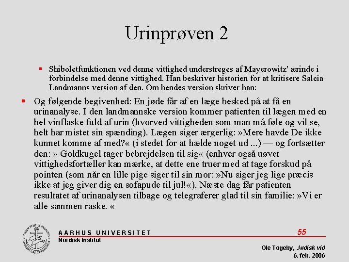 Urinprøven 2 Shiboletfunktionen ved denne vittighed understreges af Mayerowitz' ærinde i forbindelse med denne