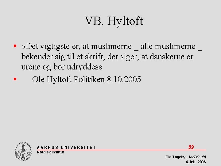 VB. Hyltoft » Det vigtigste er, at muslimerne _ alle muslimerne _ bekender sig