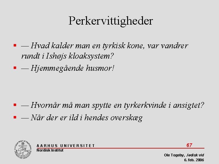 Perkervittigheder — Hvad kalder man en tyrkisk kone, var vandrer rundt i Ishøjs kloaksystem?