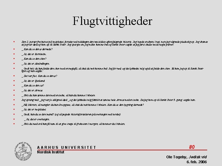 Flugtvittigheder Den 2. portør fra kurset på hospitalet, fortalte ved middagen den næstsidste aften