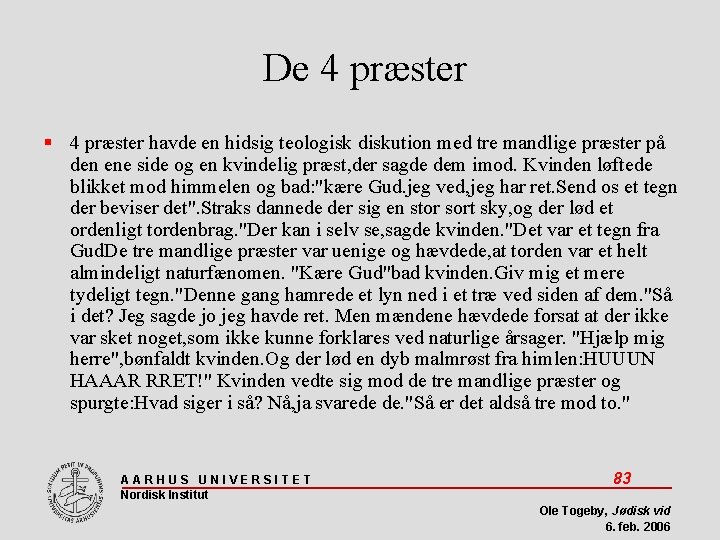 De 4 præster havde en hidsig teologisk diskution med tre mandlige præster på den