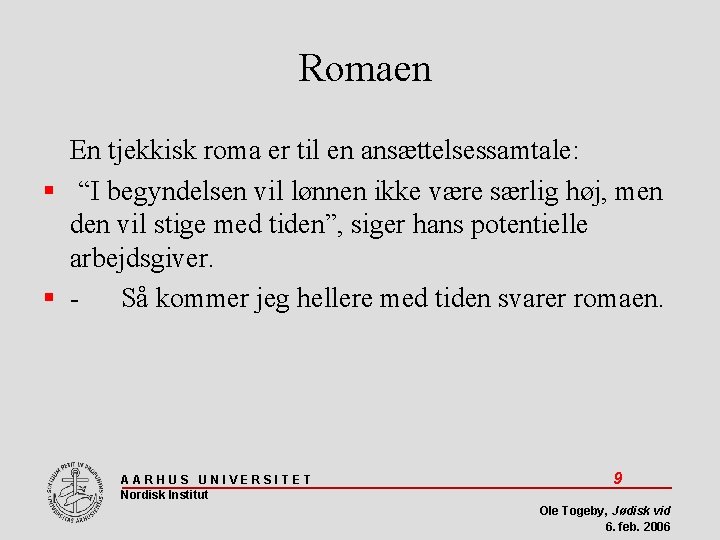 Romaen En tjekkisk roma er til en ansættelsessamtale: “I begyndelsen vil lønnen ikke være