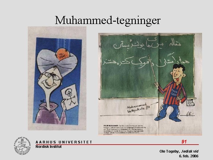 Muhammed-tegninger AARHUS UNIVERSITET Nordisk Institut 91 Ole Togeby, Jødisk vid 6. feb. 2006 